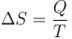 \Delta S = \frac{Q}{T}