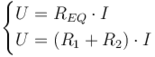 \left\{
\begin{aligned}
U &= R_{EQ} \cdot I \\
U &= (R_1 + R_2) \cdot I
\end{aligned}
\right.