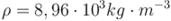 \rho=8,96 \cdot 10^3 kg \cdot m^{-3}