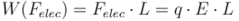 W(F_{elec}) = F_{elec} \cdot L = q \cdot E \cdot L