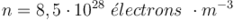 n=8,5 \cdot 10^{28} ~électrons~ \cdot m^{-3}