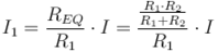 ~I_1 = {\frac {R_{EQ}} {R_1}} \cdot I = {\frac {\frac{R_1 \cdot R_2}{R_1+R_2}} {R_1}} \cdot I